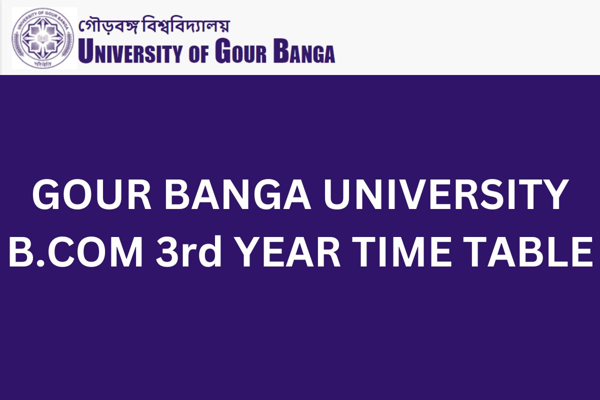 GOUR BANGA UNIVERSITY B.COM 3rd YEAR TIME TABLE